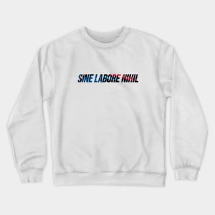 Sine Labore Nihil - Nothing Without Labour Crewneck Sweatshirt